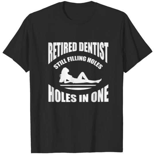 Discover Dental pension holes drilling Golf Sexy Gifts T-shirt