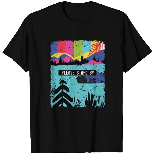 Please Stand By Nature T-shirt