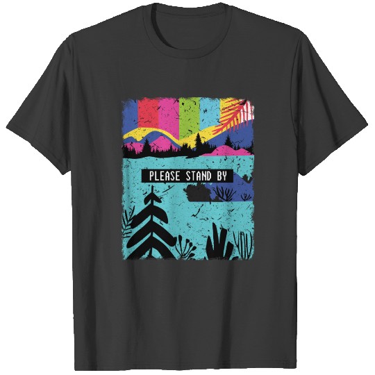 Please Stand By Nature T-shirt