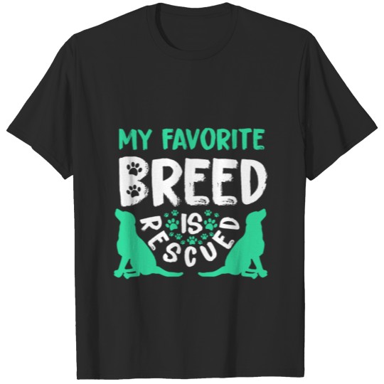 Discover My Favorite Breed Is Rescued T-shirt