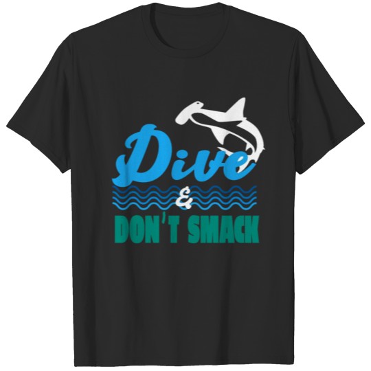 Discover Dive and dont smack - scuba diving fish snorkeling T-shirt