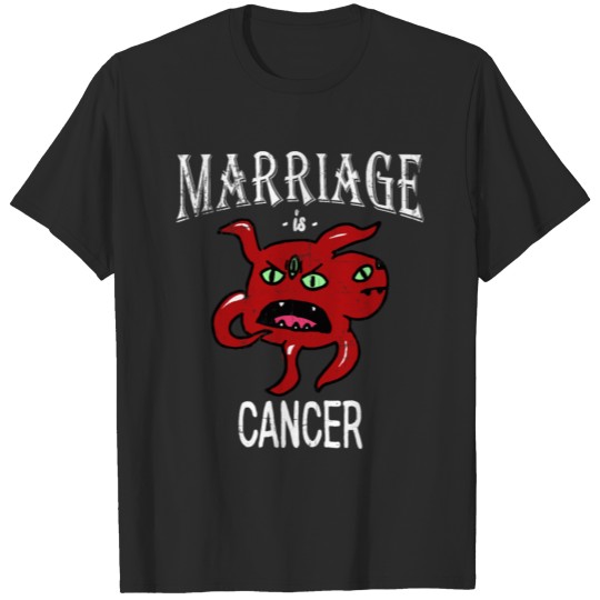 Marriage Is Cancer T-shirt