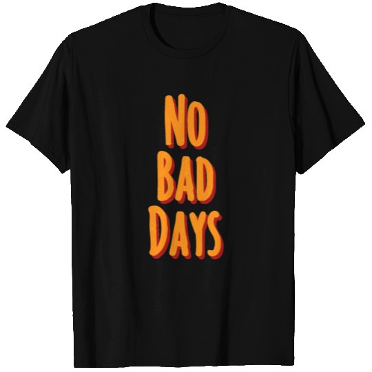 No bad days T-shirt
