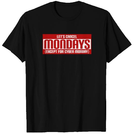 Let's cancel Monday except Cyber Monday T-shirt
