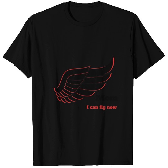 MOM i can fly now T-shirt