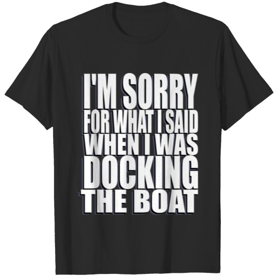Funny boat sayings sailing sailboat ship speedboat T-shirt