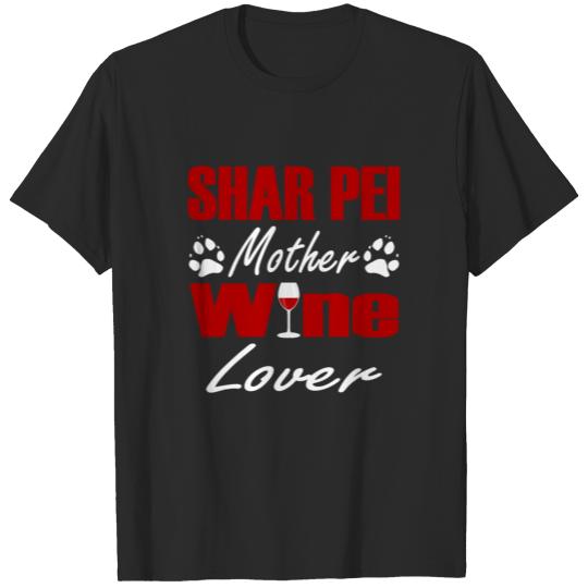 Shar Pei - Dog Mother Red Wine Lover T-shirt
