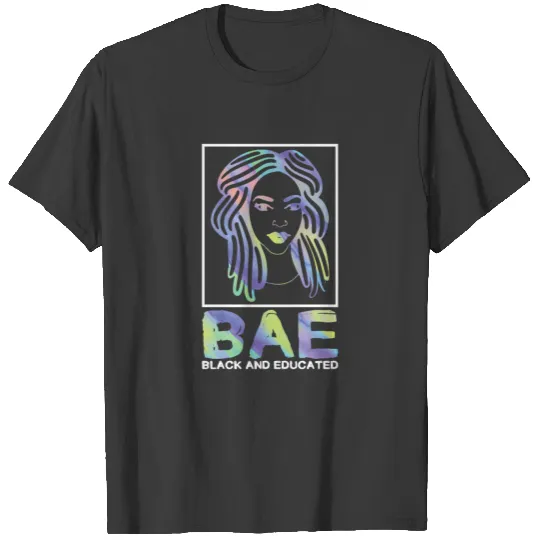 Bae Black And Educated Black Queen Gift Women T-shirt