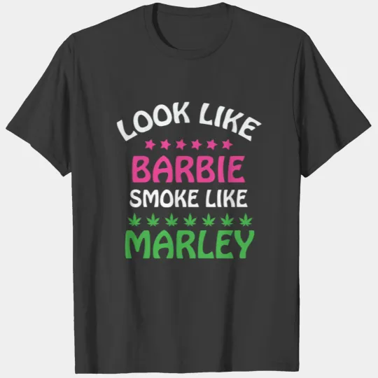 Look Like Barbie Smoke Like Marley T-shirt