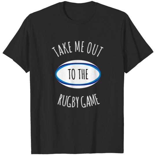 Discover Take Me Out To The Rugby Game T-shirt