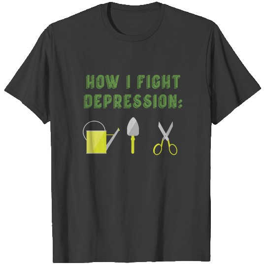 How i fight depression funny Garden leaves T-shirt
