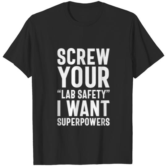 Discover Screw Your "Lab Safety" I Want Superpowers T-shirt