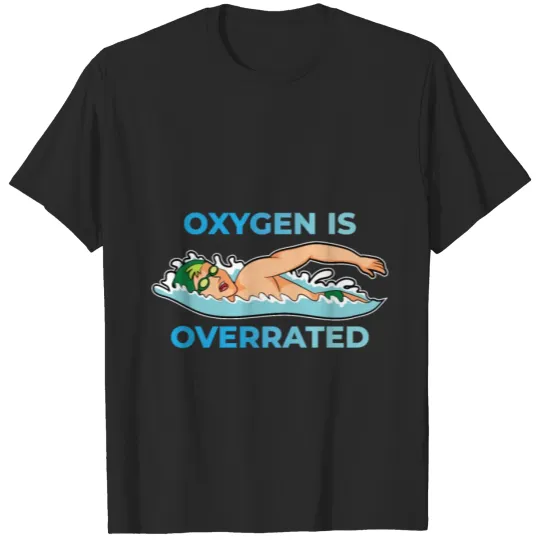 Discover Oxygen Is Overrated Schwimmen Sprüche Schwimmer T-shirt
