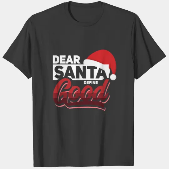 Dear Santa Define Good T-shirt