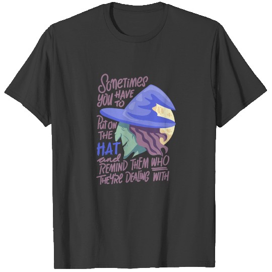 Put On The Hat To Remind Them Halloween Witchcraft T-shirt