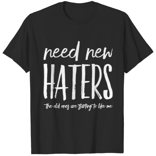 Discover Need New Haters T-shirt