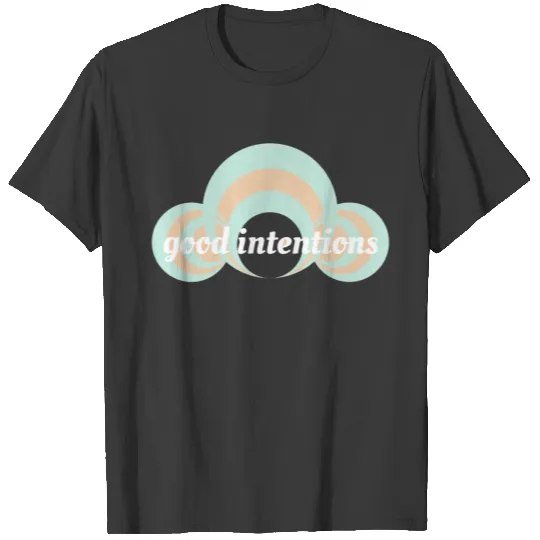Good Intentions T-shirt