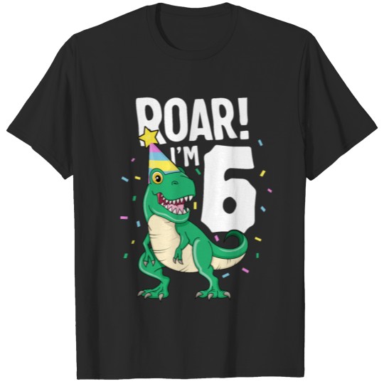 Discover Roar I'm 6 TRex Birthday Dinosaur Happy Six 6th T-shirt