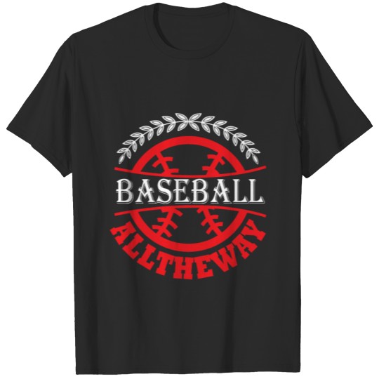 Discover BASEBALL ALL THE WAY T-shirt