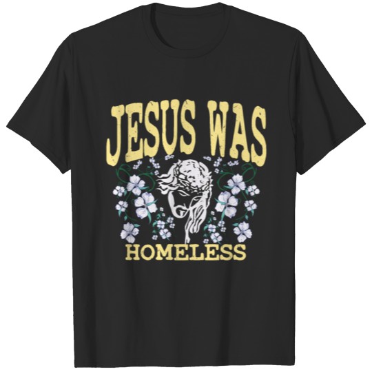 Discover Jesus was homeless | Christ and Christianity T-shirt
