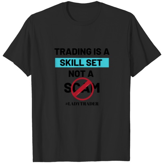 Discover Trading Is A Skill Set Not A Scam #LadyTrader T-shirt