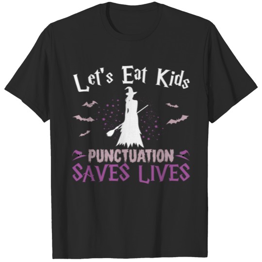 Discover let's eat kids Punctuation Saves Lives T-shirt