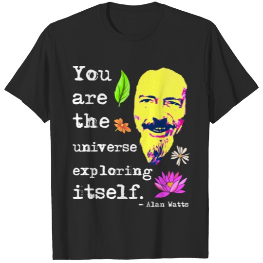 Discover You are the universe exploring itself | Alan Watts T-shirt