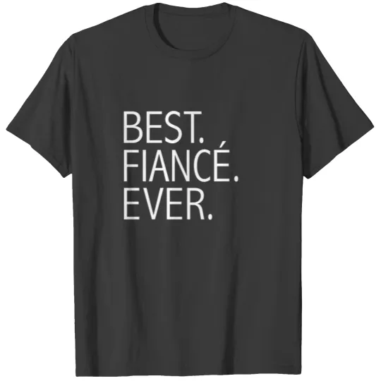 Best Fiance Ever Engaged Engagement Valentine's T-shirt