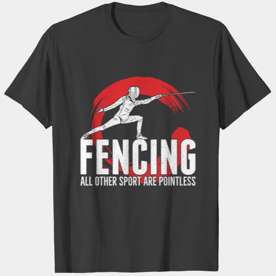 FENCING: Other Sports Are Pointless T-shirt