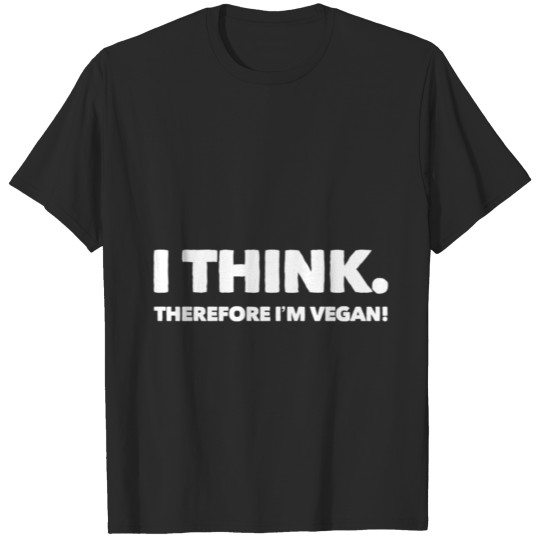 Discover I think. Therefore I'm vegan! Plant-based diet T-shirt
