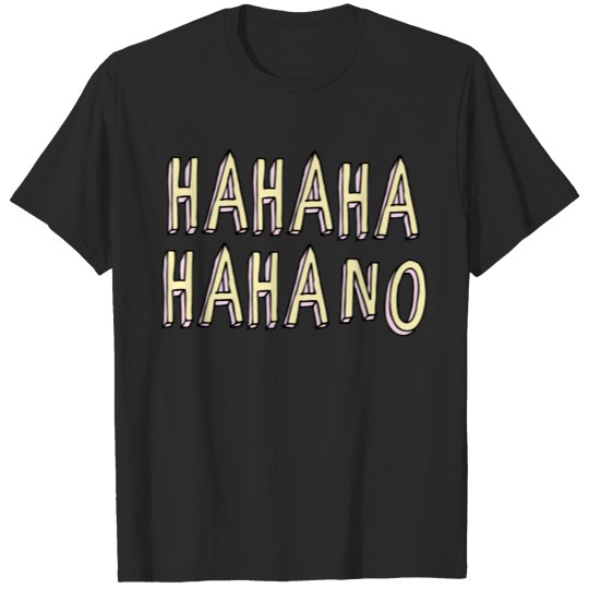 Discover Hahaha No Funny Text Saying Slogan Typography T-shirt