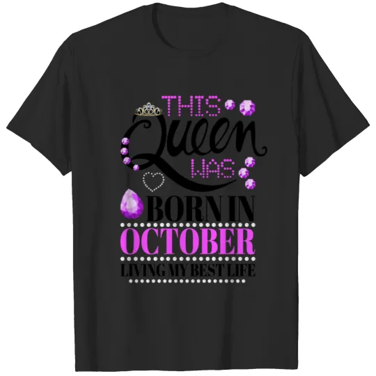 Discover This Queens Was Born In October Living My Best T-shirt