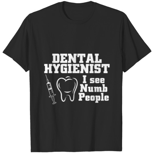 Discover Dental Hygienist Pun I See Numb People T-shirt
