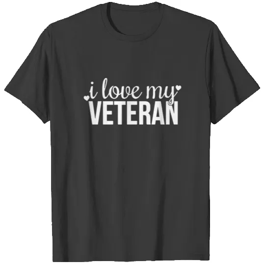 I Love My Veteran Wife Veteran Girlfriend Veteran T-shirt