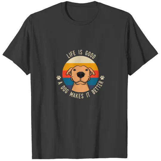 Life good with a Dog Better Optimist Puppy Gift T-shirt