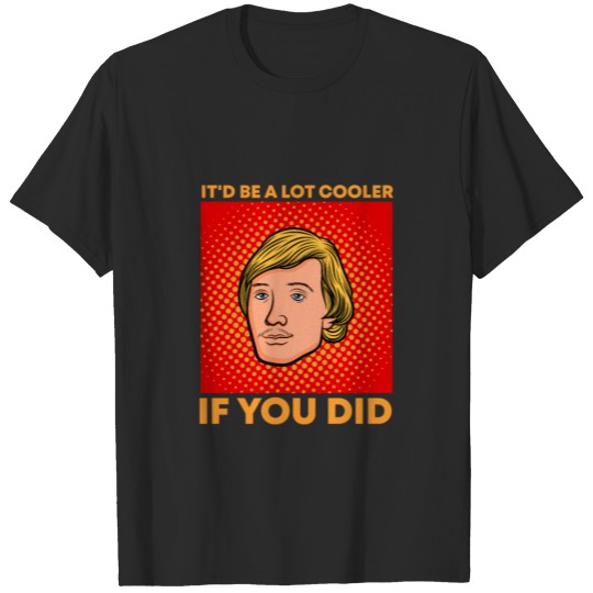 Discover It Be Cooler If You Did David Wooderson 70's Gift T-shirt