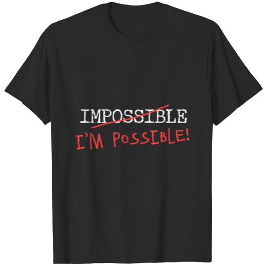 Discover Impossible? I'm possible! T-shirt
