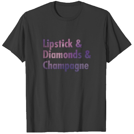Lipstick & Diamonds & Champagne T-shirt