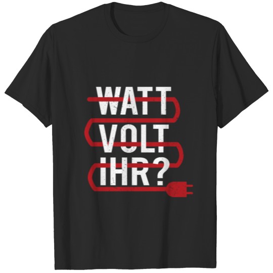 Discover watt Volt Ihr T-shirt