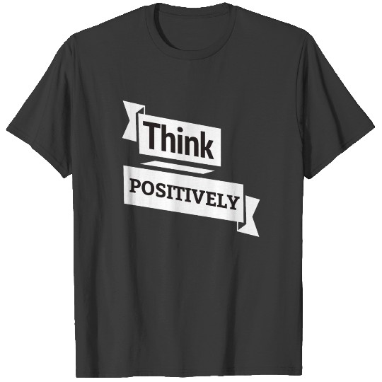 Think positive T-shirt