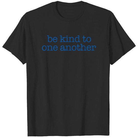 Discover Be Kind To One Another T-shirt
