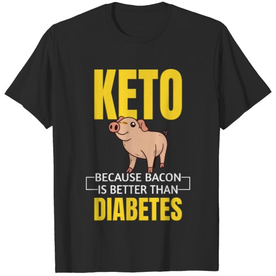 Discover KETOGENIC DIET: Keto Because T-shirt
