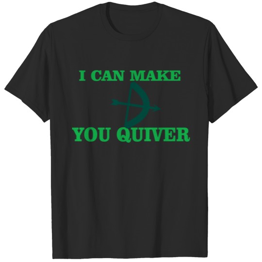 Discover ARCHERY: I Can Make You Quiver T-shirt