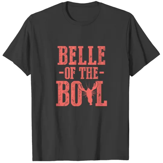 Crawfish Red Seafood Lover Gift Belle Of The Boil T-shirt