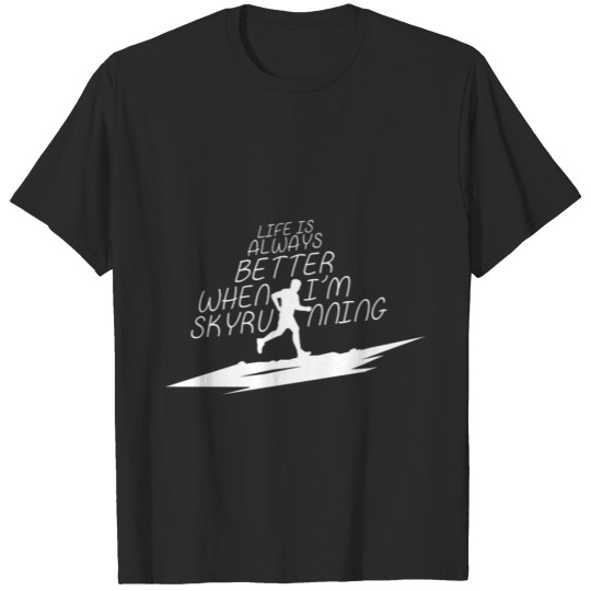 Discover Life is better when i'm skyrunning gift T-shirt