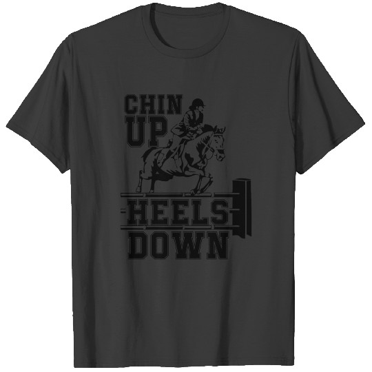 Chin up Heels Down horse jumping Equestrian gift T-shirt