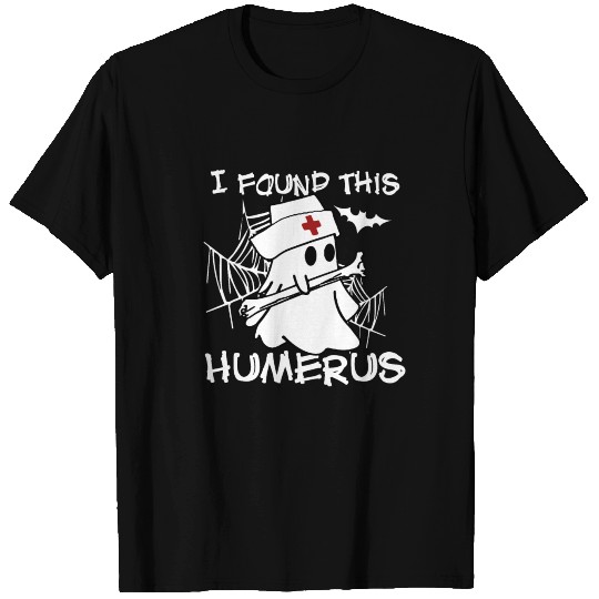 I Found This Humerus Boo Ghost Hold Bone Nurse T-shirt