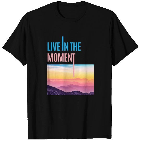 LIVE IN THE MOMENT T-shirt