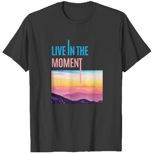 LIVE IN THE MOMENT T-shirt