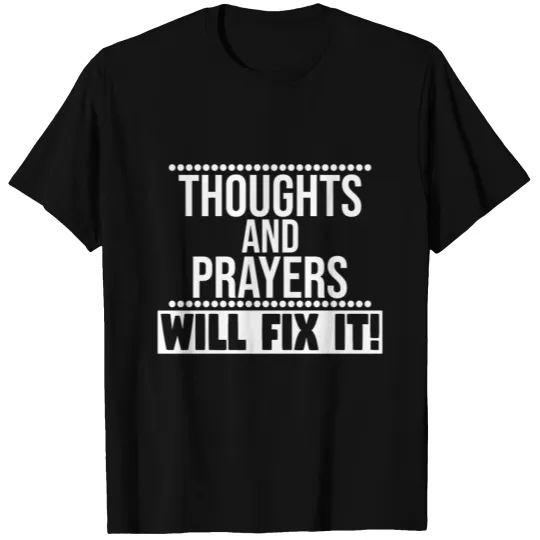 Thoughts and prayers fixes everything T-shirt